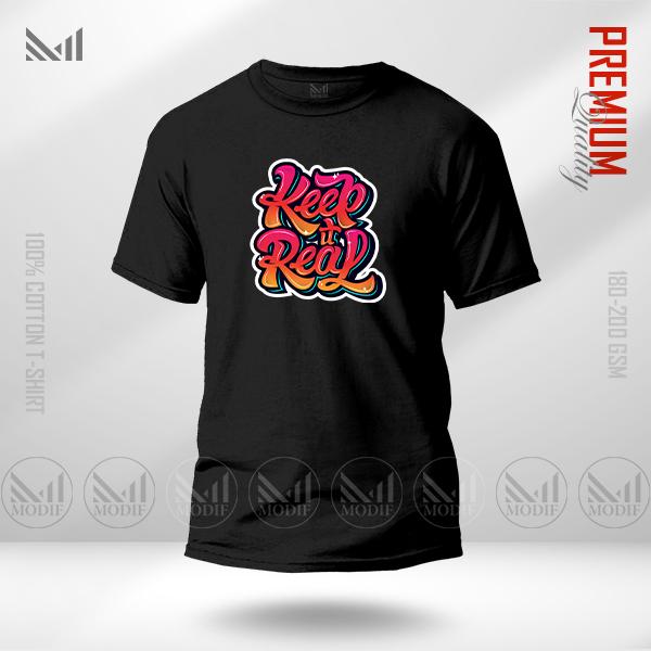 Keep It Real Graphic T-Shirt – Bold Street Typography Design | Premium Cotton | Unisex Round Neck | Short Sleeve