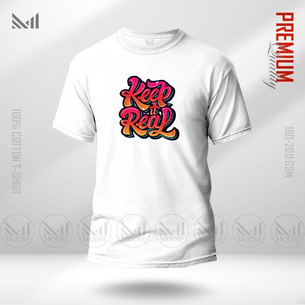 Keep It Real Graphic T-Shirt – Bold Street Typography Design | Premium Cotton | Unisex Round Neck | Short Sleeve