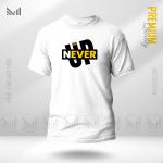 Never give up graphic tshirt premium cotton unisex round neck short sleeve t shirt man & women